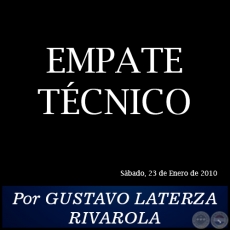 EMPATE TCNICO - Por GUSTAVO LATERZA RIVAROLA - Sbado, 23 de Enero de 2010